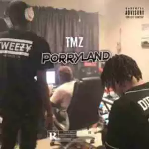 TMZ - Porryland ft. Zingah, Tweezy & Makwa